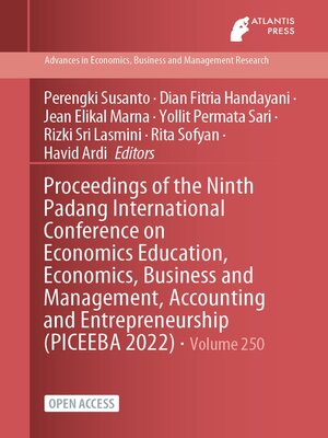 cover image of Proceedings of the Ninth Padang International Conference on Economics Education, Economics, Business and Management, Accounting and Entrepreneurship (PICEEBA 2022)